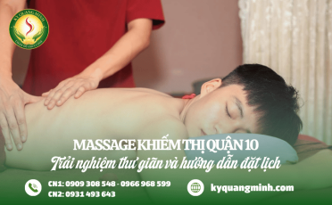 Massage khiếm thị Quận 10: Trải nghiệm thư giãn và hướng dẫn đặt lịch