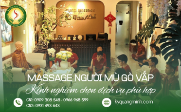 Massage người mù Gò Vấp: Kinh nghiệm chọn dịch vụ phù hợp